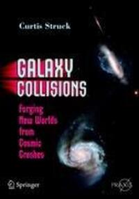 Cover: 9780387853703 | Galaxy Collisions | Forging New Worlds from Cosmic Crashes | Struck