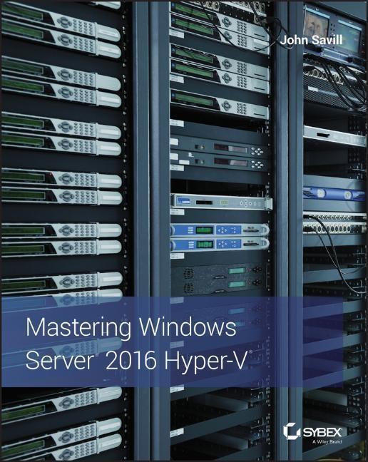 Cover: 9781119286189 | Mastering Windows Server 2016 Hyper-V | John Savill | Taschenbuch