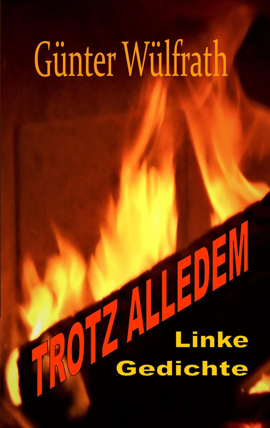 Cover: 9783749451722 | TROTZ ALLEDEM | Linke Gedichte | Günter Wülfrath | Taschenbuch | 2019