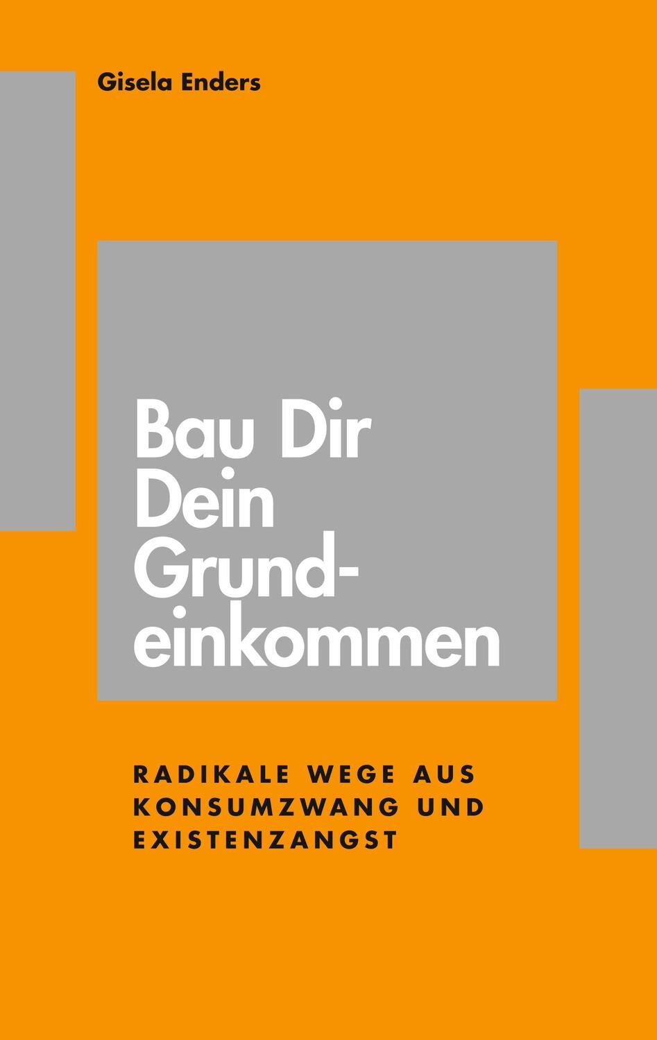 Cover: 9783748180333 | Bau Dir Dein Grundeinkommen | Gisela Enders | Taschenbuch