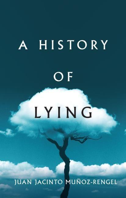 Cover: 9781509551415 | A History of Lying | Juan Jacinto Munoz-Rengel | Buch | 200 S. | 2022