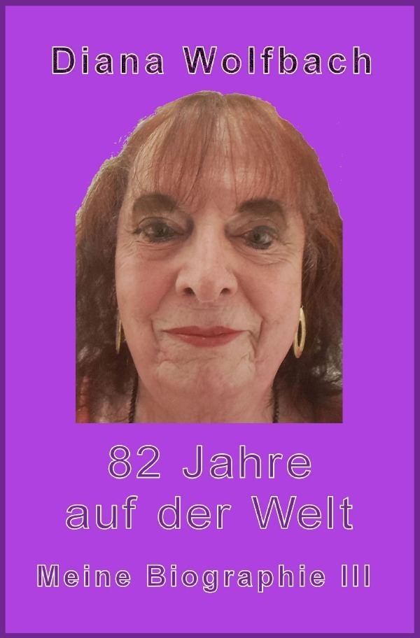 Cover: 9783757508678 | 82 Jahre auf der Welt | Meine Biographie III. DE | Diana Wolfbach