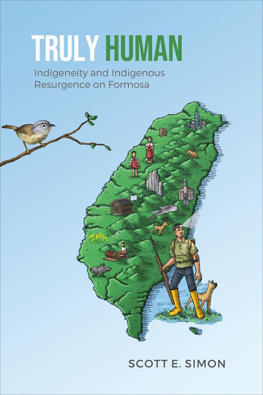 Cover: 9781487545864 | Truly Human | Indigeneity and Indigenous Resurgence on Formosa | Simon