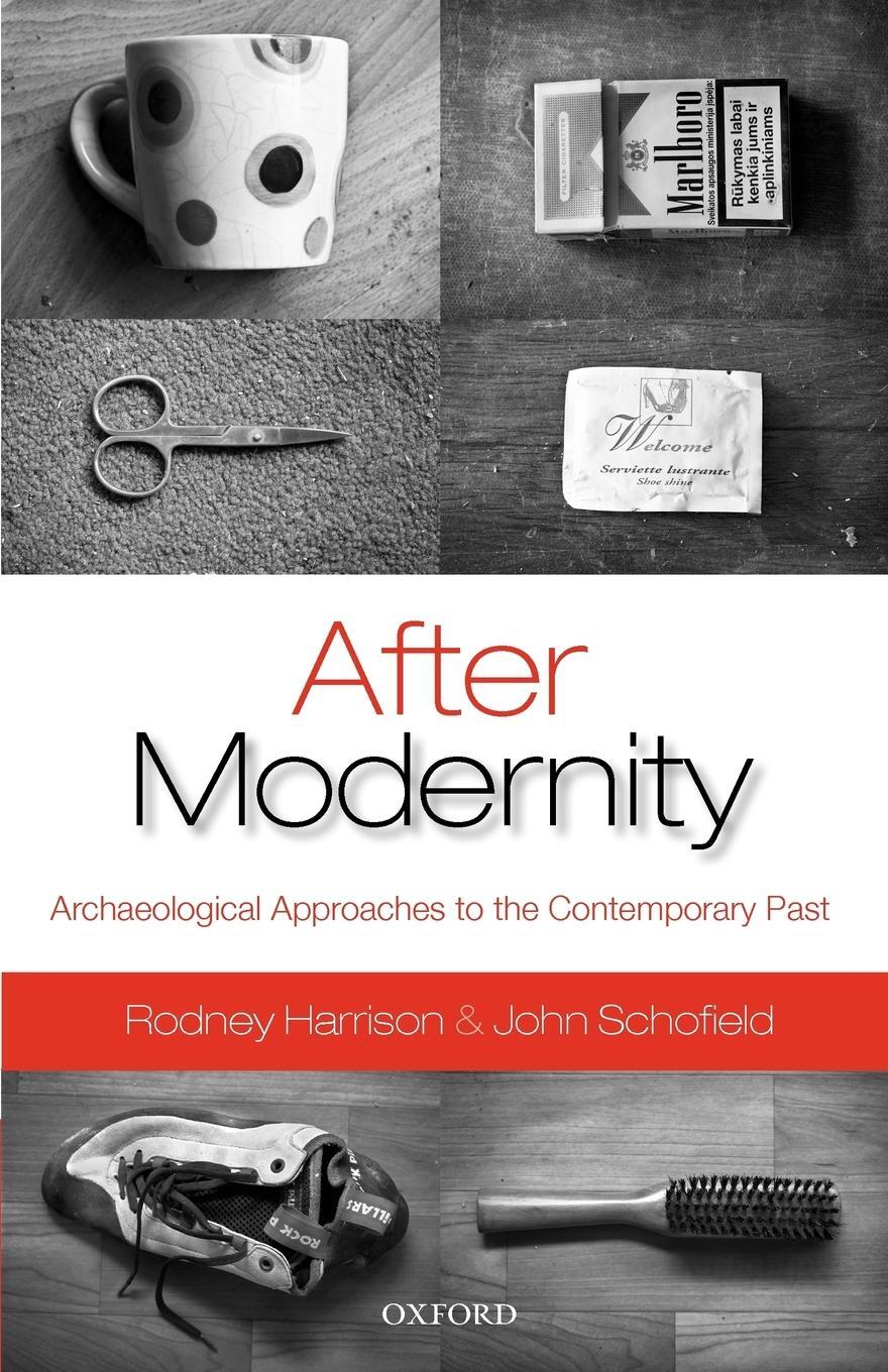 Cover: 9780199548088 | After Modernity | Archaeological Approaches to the Contemporary Past