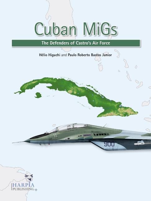 Cover: 9781950394098 | Cuban Migs | The Defenders of Castro's Air Force | Higuchi (u. a.)
