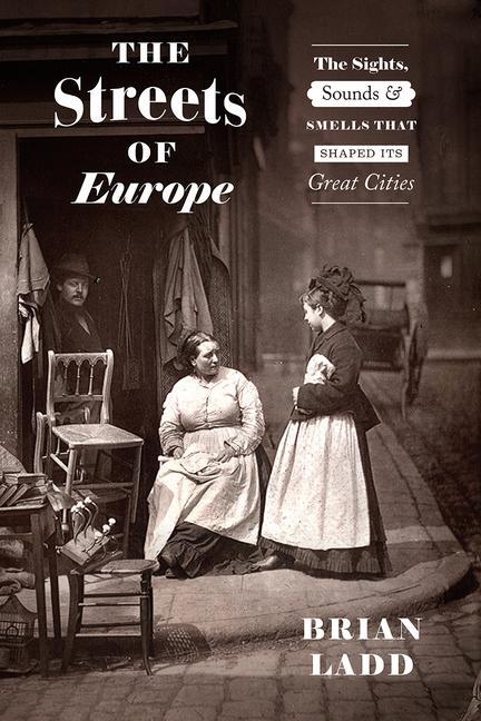 Cover: 9780226677941 | The Streets of Europe | Brian Ladd | Buch | Gebunden | Englisch | 2020