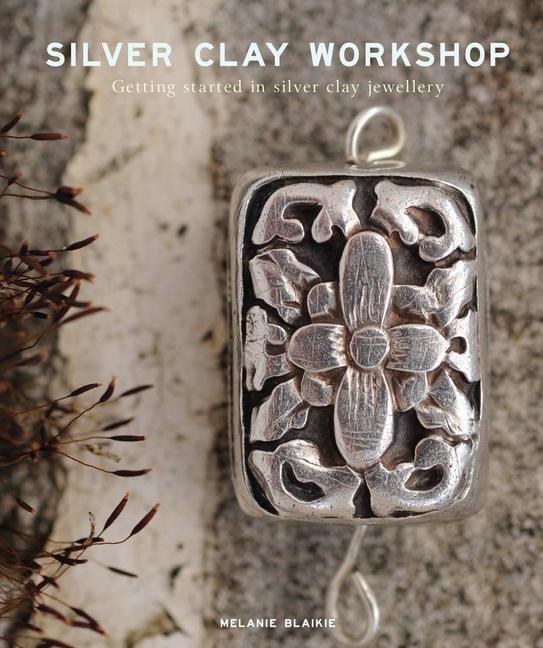 Cover: 9781784944803 | Silver Clay Workshop | Getting Started in Silver Clay Jewellery | Buch