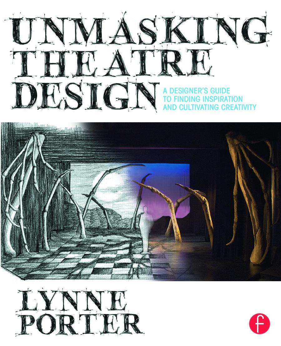 Cover: 9780415738415 | Unmasking Theatre Design: A Designer's Guide to Finding Inspiration...