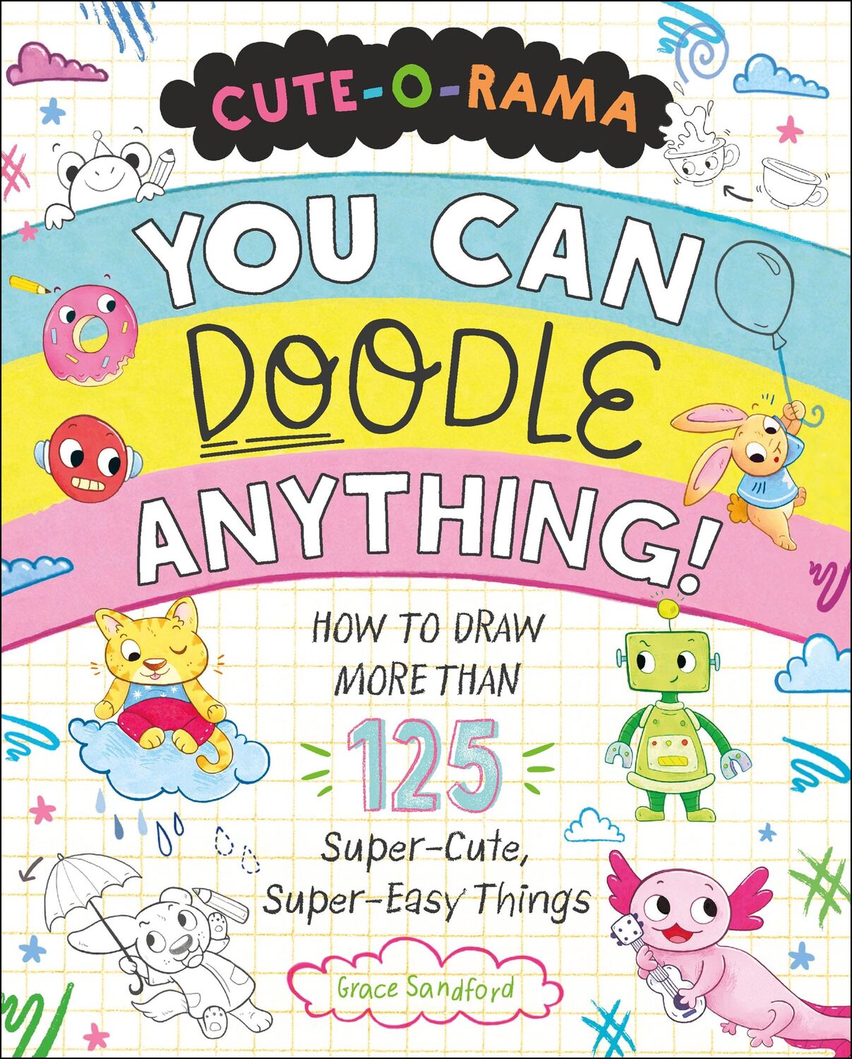 Cover: 9781250339829 | Cute-O-Rama: You Can Doodle Anything! | Grace Sandford | Taschenbuch