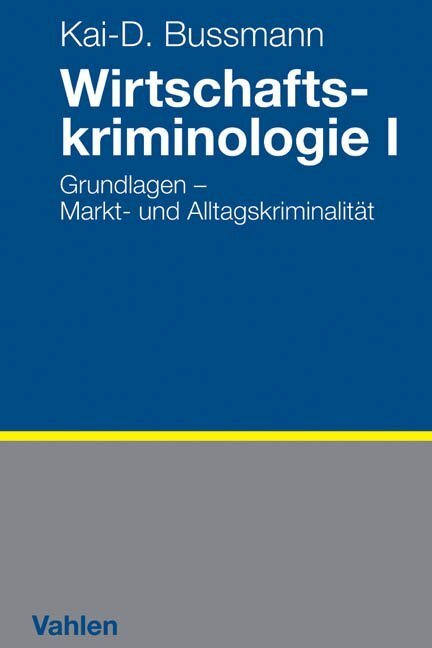 Cover: 9783800650774 | Wirtschaftskriminologie I | Kai-D. Bussmann | Taschenbuch | 2015