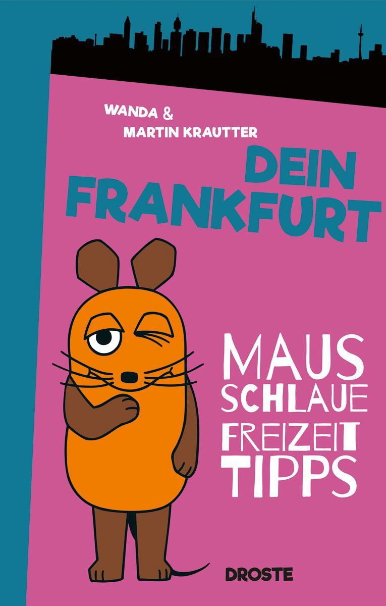 Cover: 9783770020737 | Dein Frankfurt | Mausschlaue Freizeittipps | Wanda Krautter (u. a.)