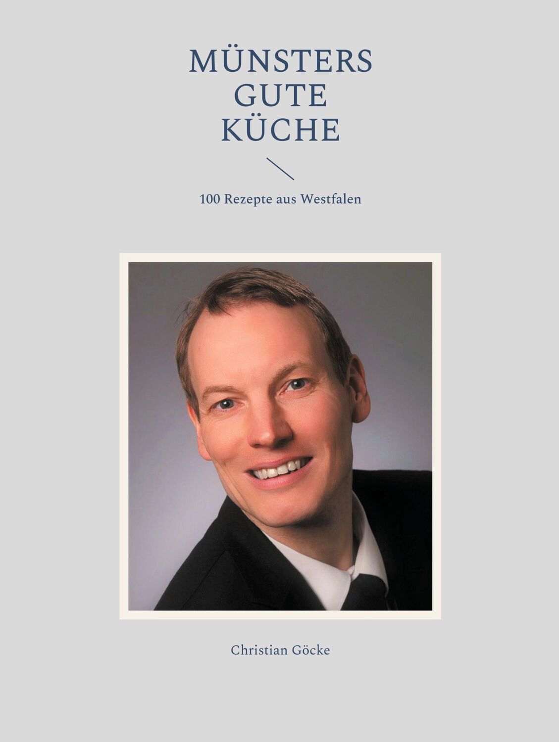 Cover: 9783756800407 | Münsters gute Küche | 100 Rezepte aus Westfalen | Christian Göcke