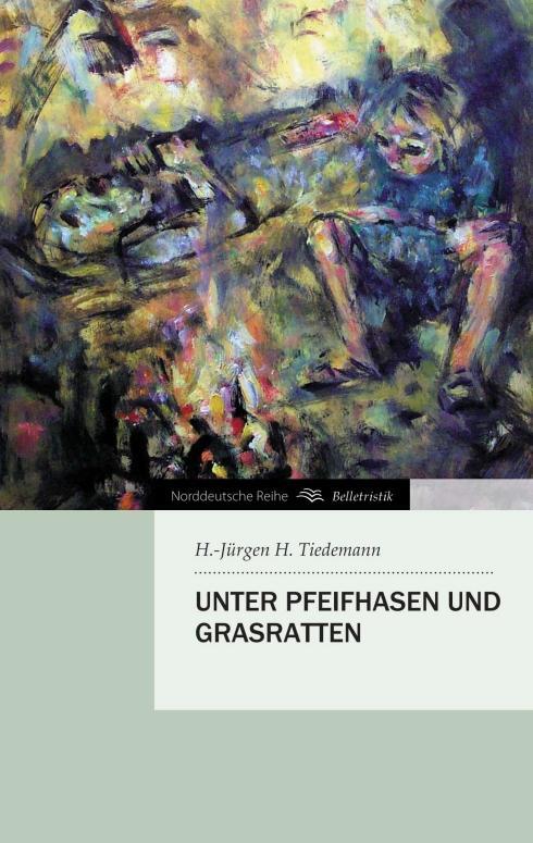 Cover: 9783849183790 | Unter Pfeifhasen und Grasratten | H. -Jürgen H. Tiedemann | Buch