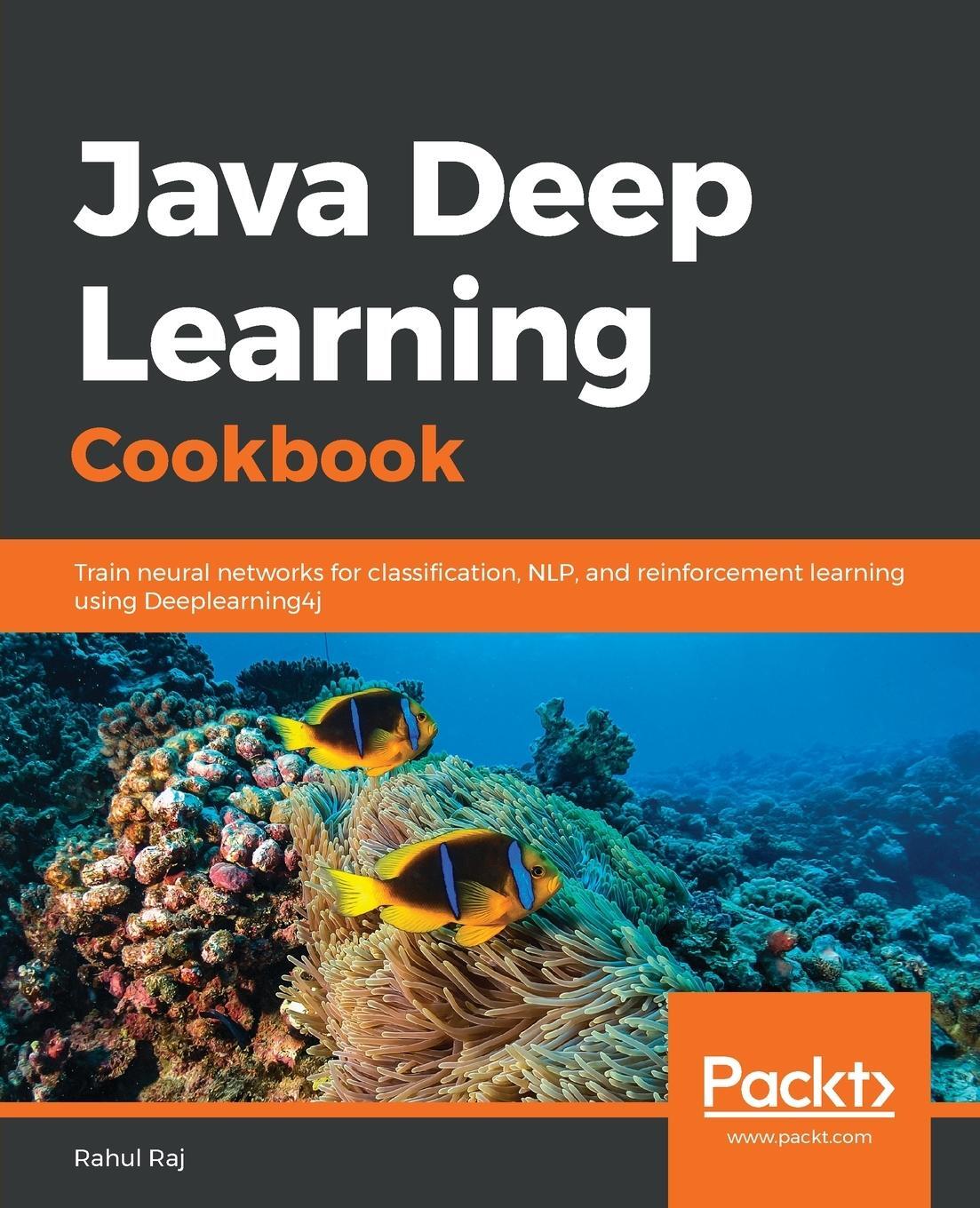 Cover: 9781788995207 | Java Deep Learning Cookbook | Rahul Raj | Taschenbuch | Paperback