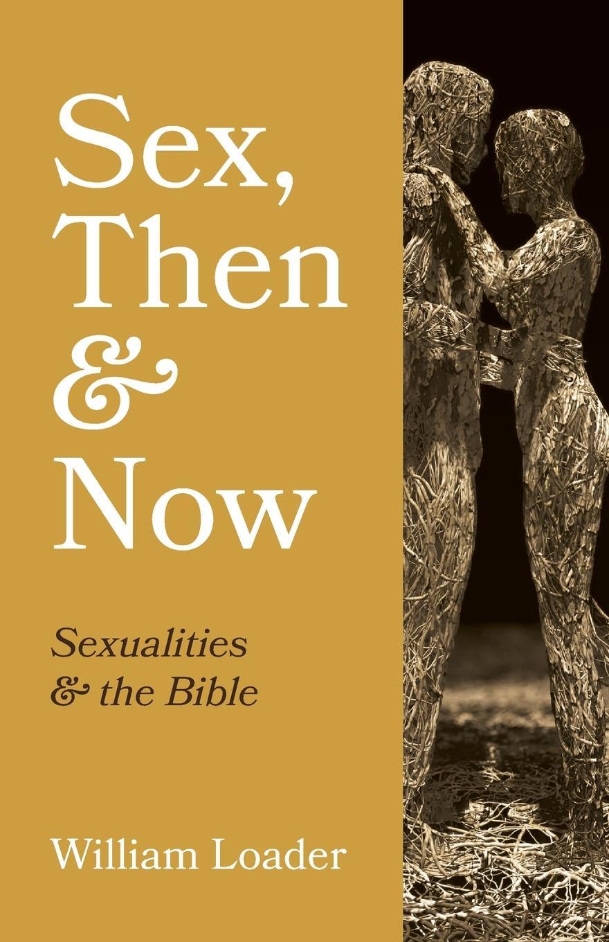 Cover: 9781666701296 | Sex, Then and Now | William Loader | Taschenbuch | Paperback | 2022