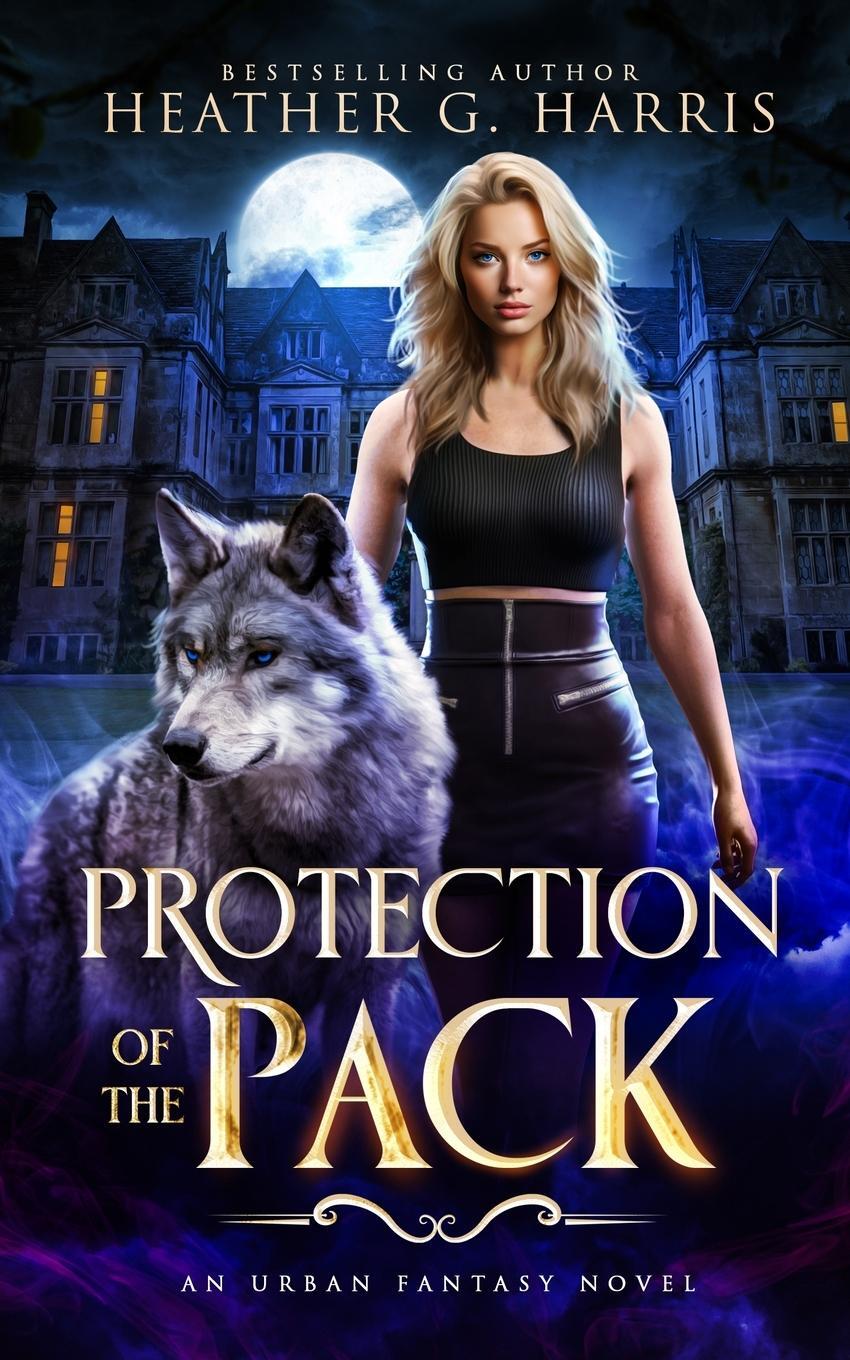 Cover: 9781915384003 | Protection of the Pack | An Urban Fantasy Novel | Heather G. Harris