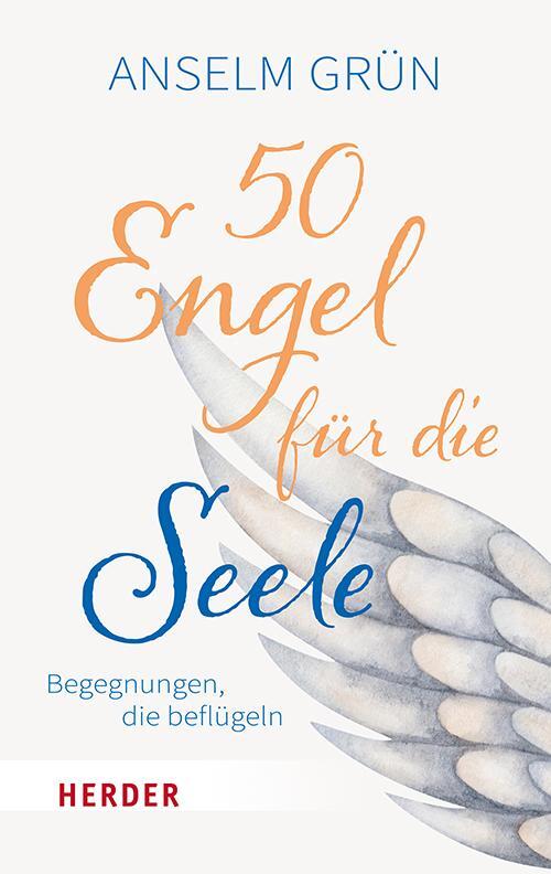 Cover: 9783451033940 | 50 Engel für die Seele | Begegnungen, die beflügeln | Anselm Grün