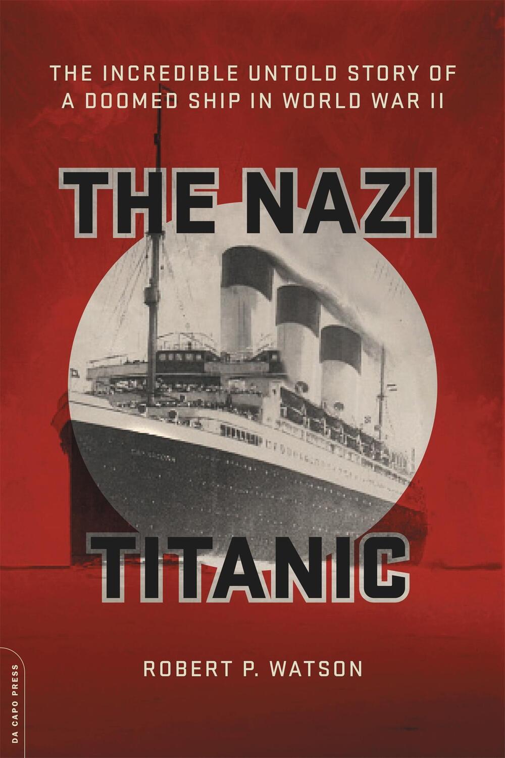 Cover: 9780306825439 | The Nazi Titanic | Robert P Watson | Taschenbuch | Englisch | 2017
