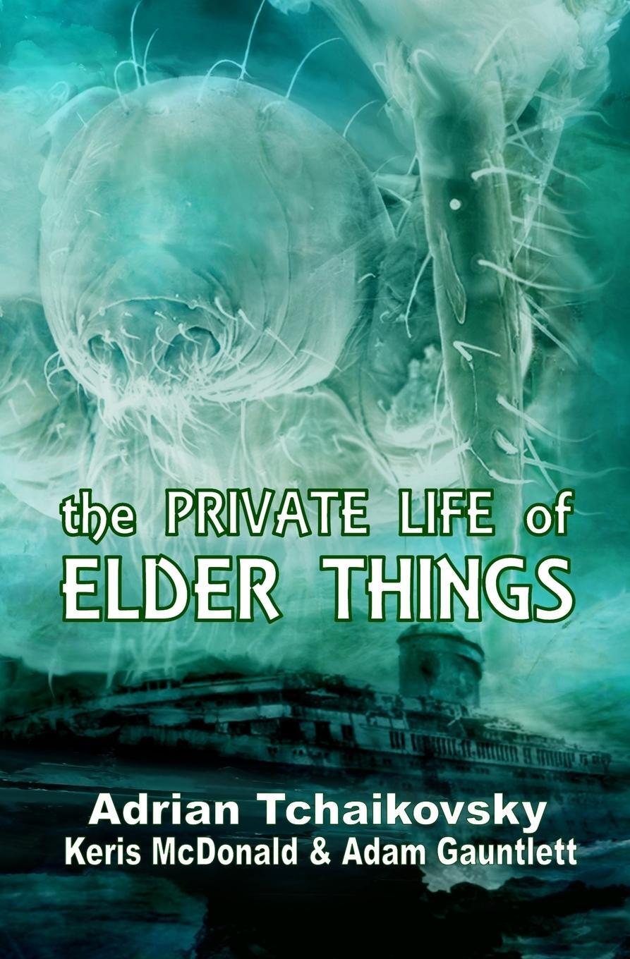 Cover: 9781911034025 | The Private Life of Elder Things | Adrian Tchaikovsky (u. a.) | Buch