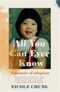 Cover: 9781911590309 | All You Can Ever Know | A memoir of adoption | Nicole Chung | Buch