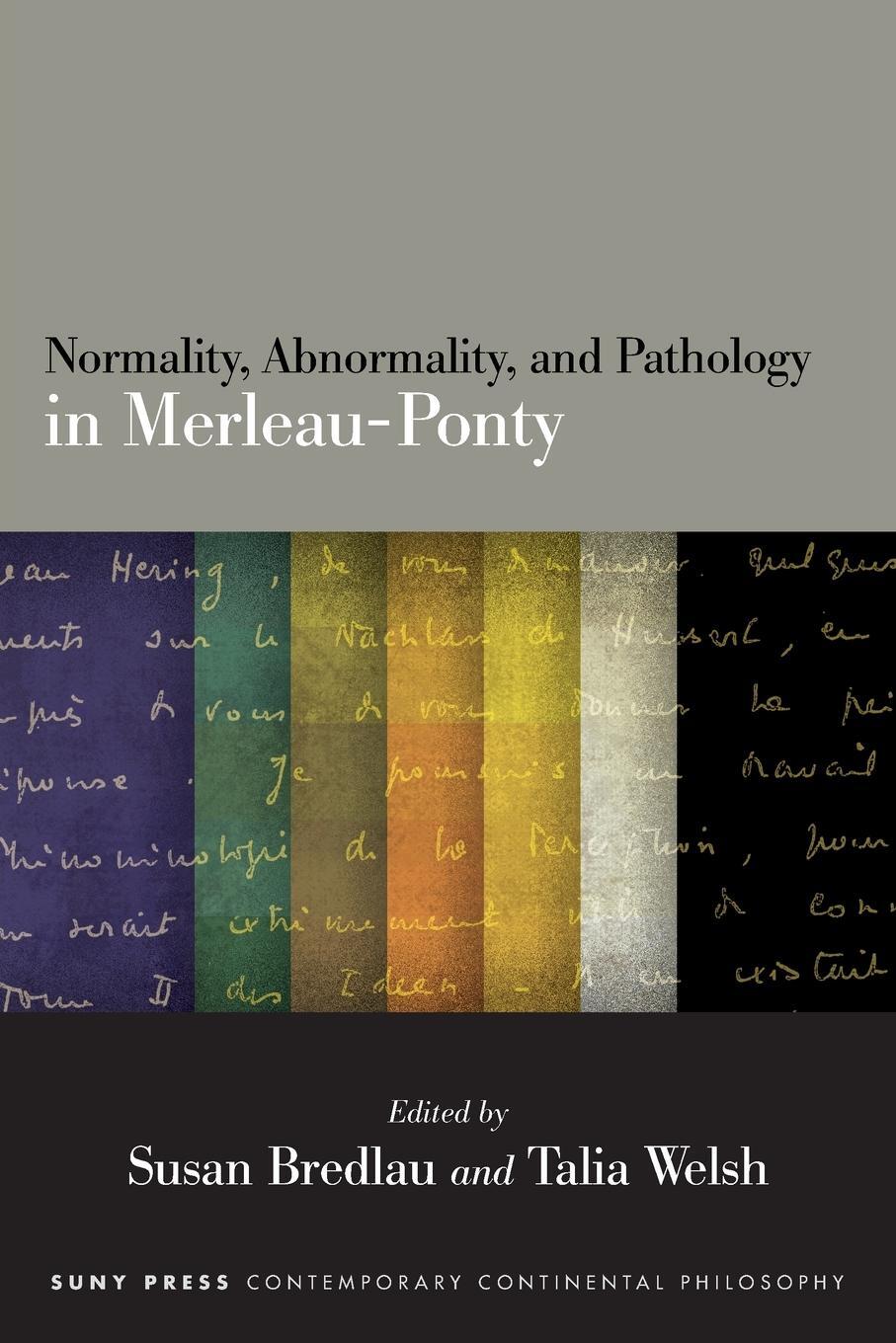 Cover: 9781438486864 | Normality, Abnormality, and Pathology in Merleau-Ponty | Talia Welsh