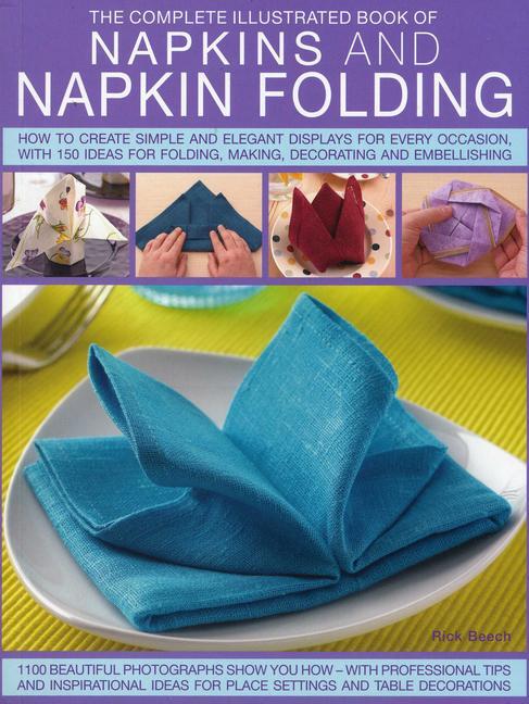 Cover: 9781780192062 | Complete Illustrated Book of Napkins and Napkin Folding | Rick Beech