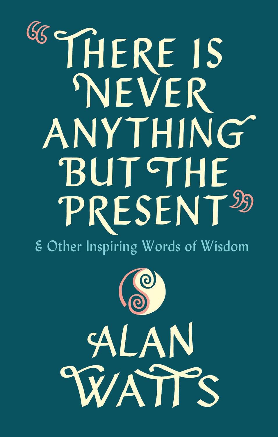 Cover: 9781846047299 | There Is Never Anything But The Present | Alan Watts | Buch | Englisch