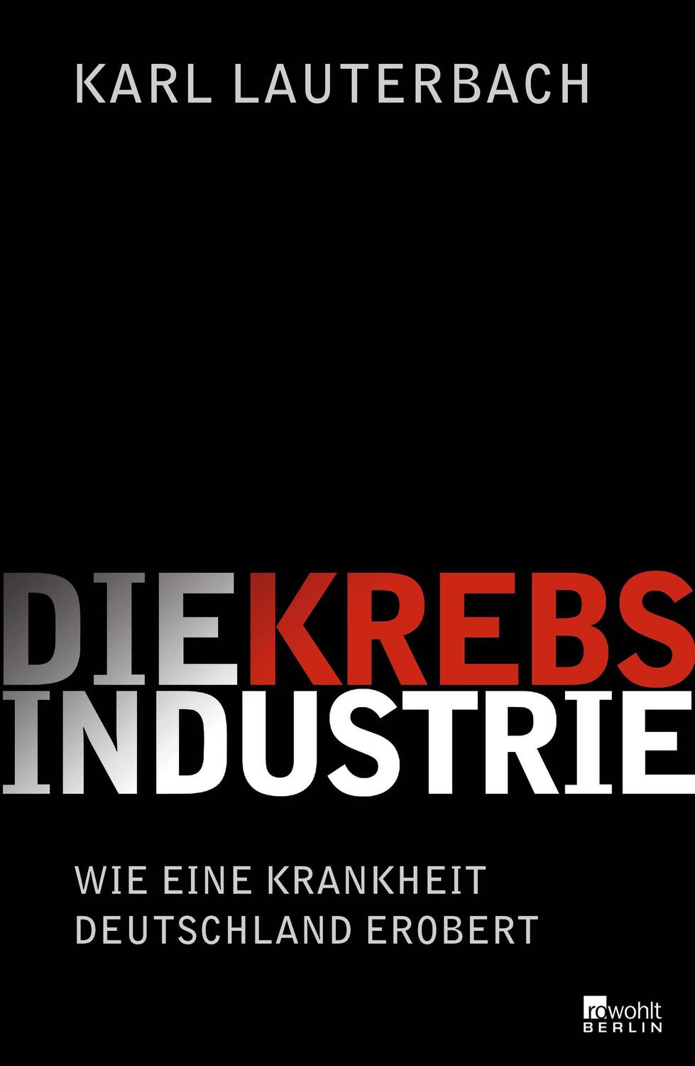 Cover: 9783871347986 | Die Krebs-Industrie | Wie eine Krankheit Deutschland erobert | Buch