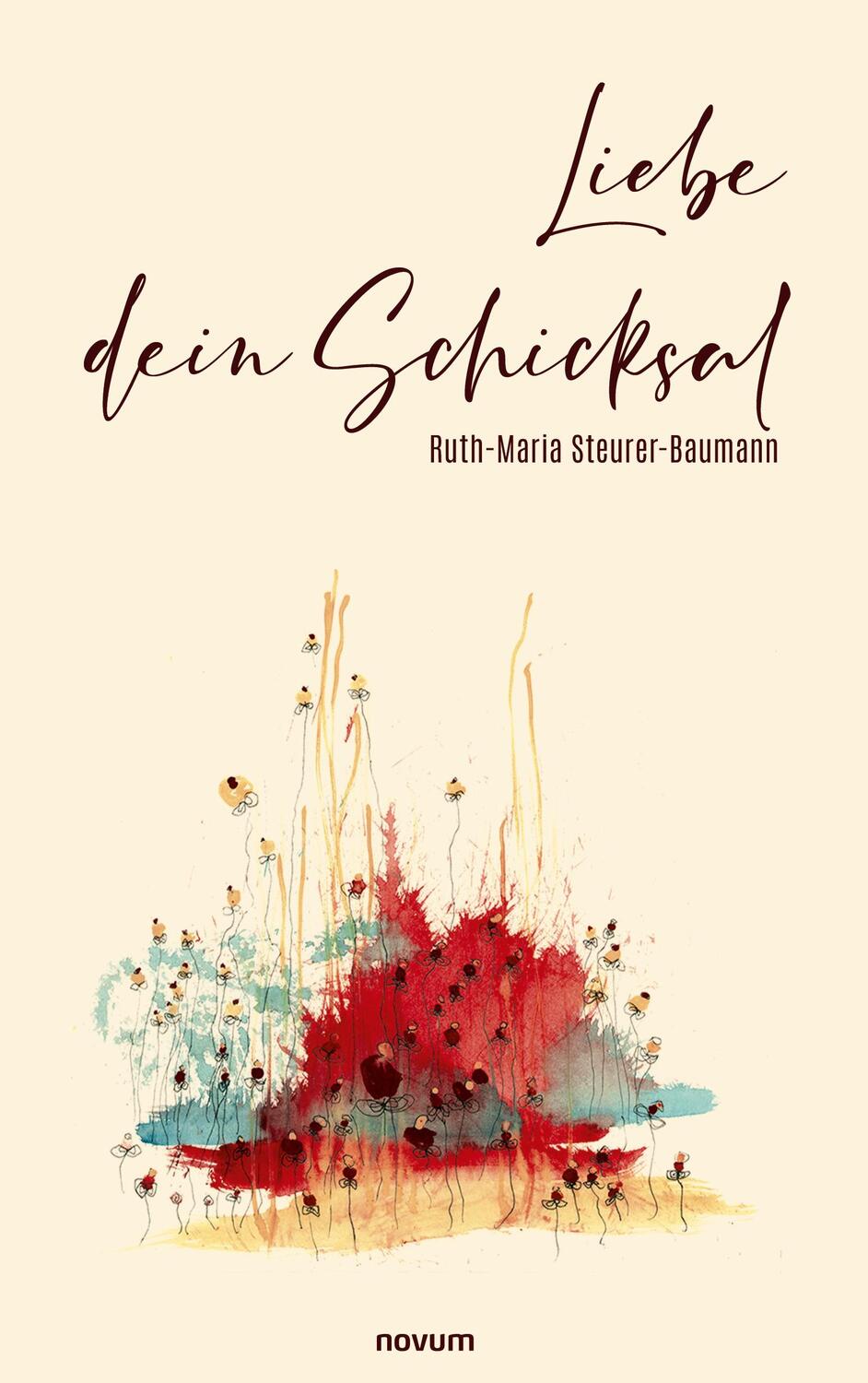 Cover: 9783991463368 | Liebe dein Schicksal | Ruth-Maria Steurer-Baumann | Taschenbuch | 2023