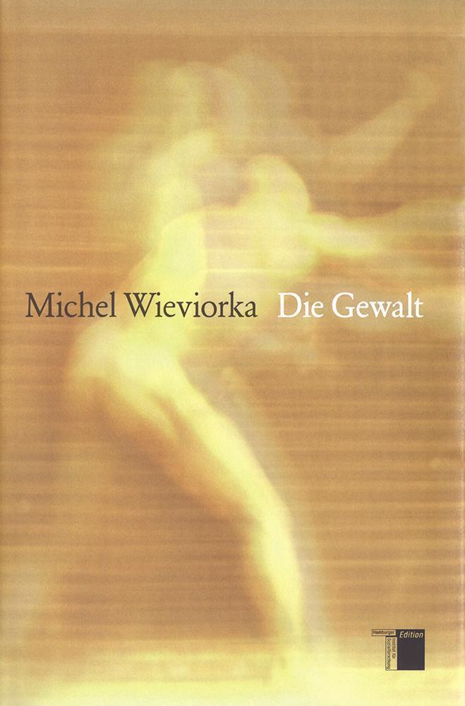 Cover: 9783936096606 | Die Gewalt | Michel Wieviorka | Buch | 232 S. | Deutsch | 2006
