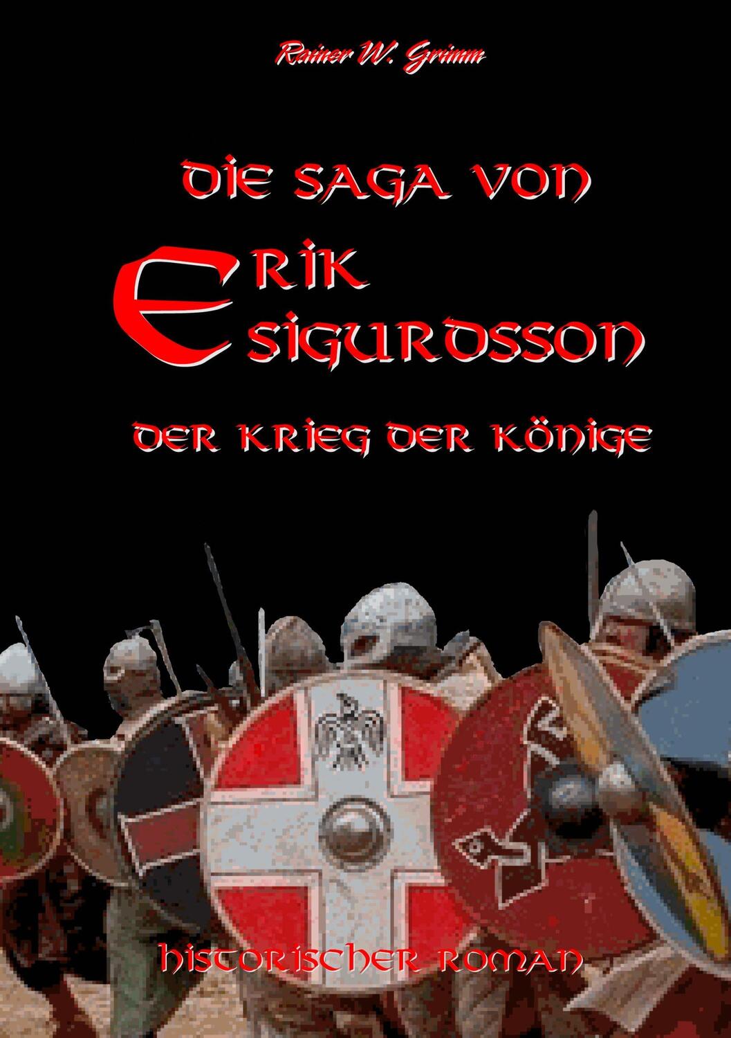 Cover: 9783744890182 | Die Saga von Erik Sigurdsson | Der Krieg der Könige | Rainer W. Grimm
