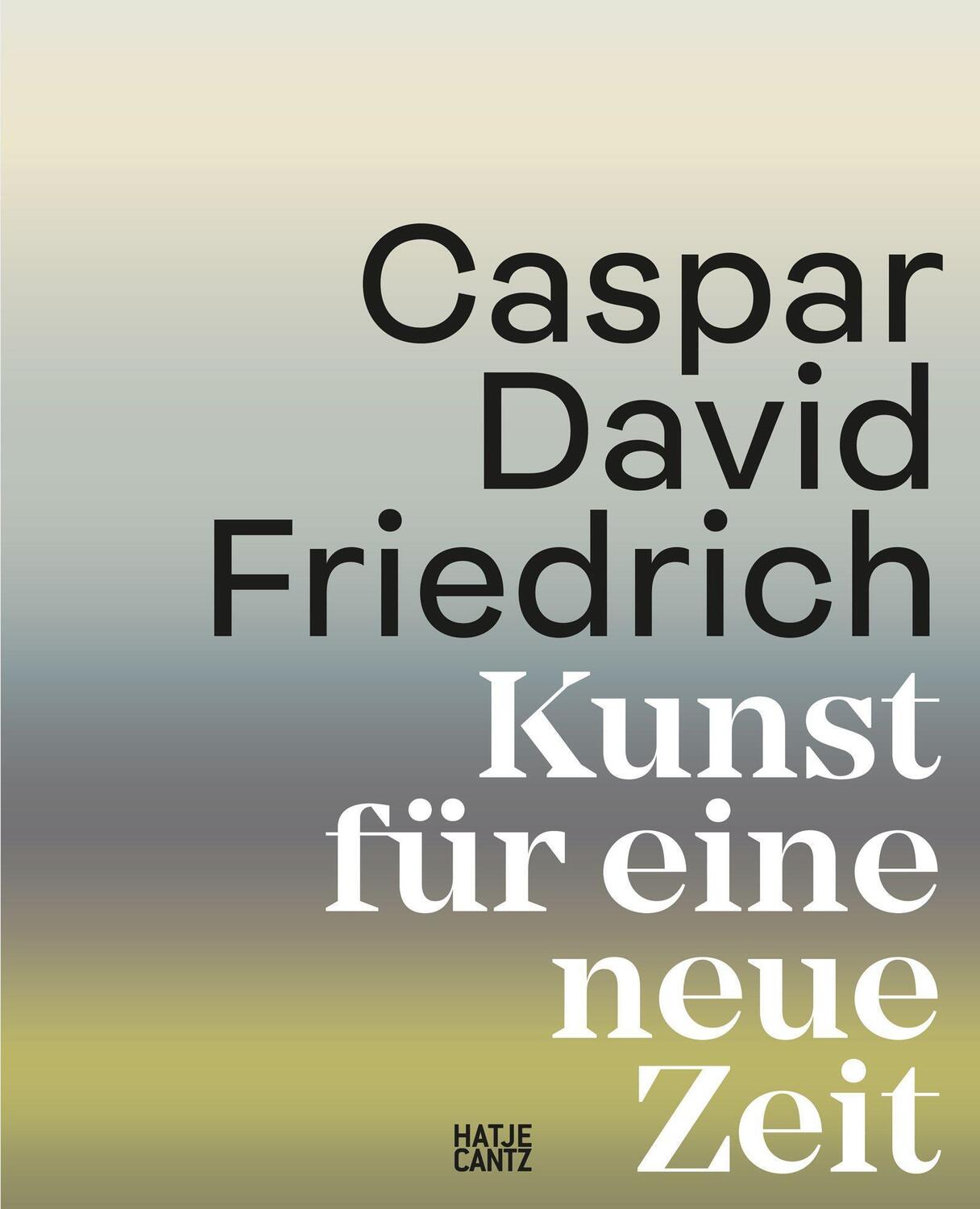 Cover: 9783775756044 | Caspar David Friedrich | Kunst für eine neue Zeit | Johannes Grave