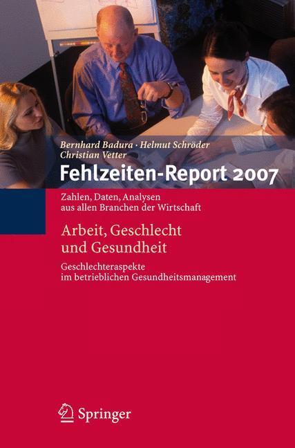 Cover: 9783540725435 | Fehlzeiten-Report 2007 | Arbeit, Geschlecht und Gesundheit | Buch