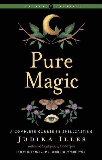 Cover: 9781578637607 | Pure Magic: A Complete Course in Spellcasting | Judika Illes | Buch