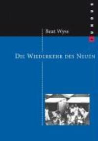 Cover: 9783865725332 | Die Wiederkehr des Neuen | Essays - Fundus 163, FUNDUS 163 | Beat Wyss