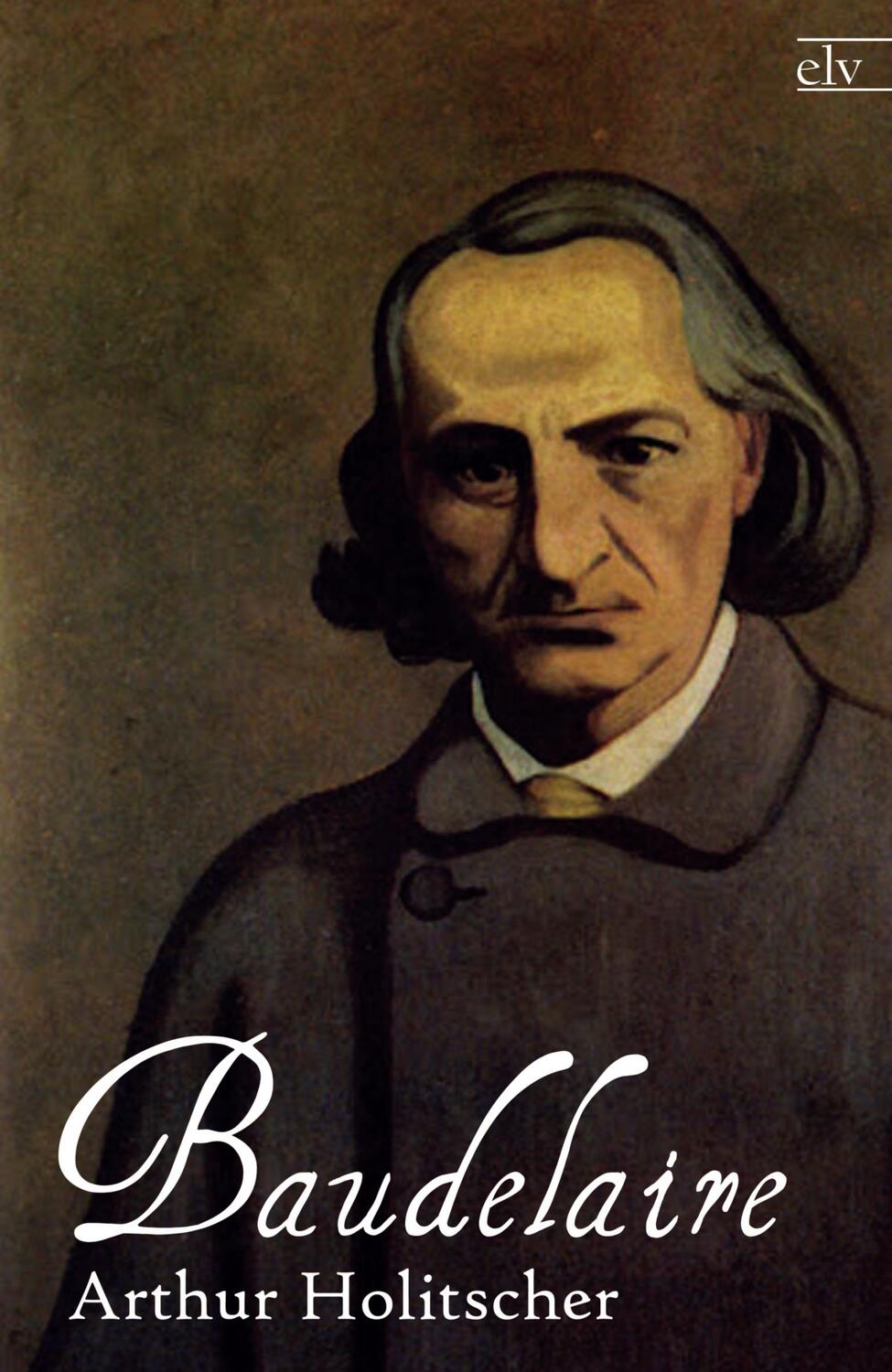 Cover: 9783862672714 | Baudelaire | Arthur Holitscher | Taschenbuch | Paperback | Deutsch