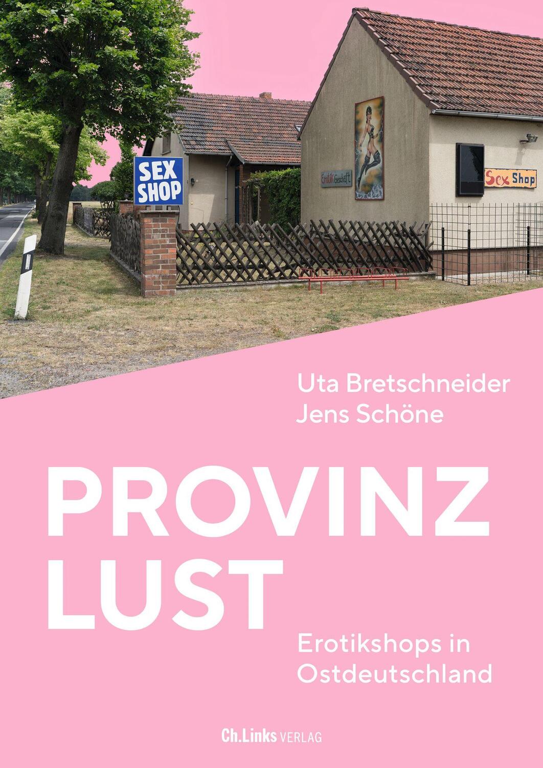 Cover: 9783962891985 | Provinzlust | Erotikshops in Ostdeutschland | Bretschneider (u. a.)