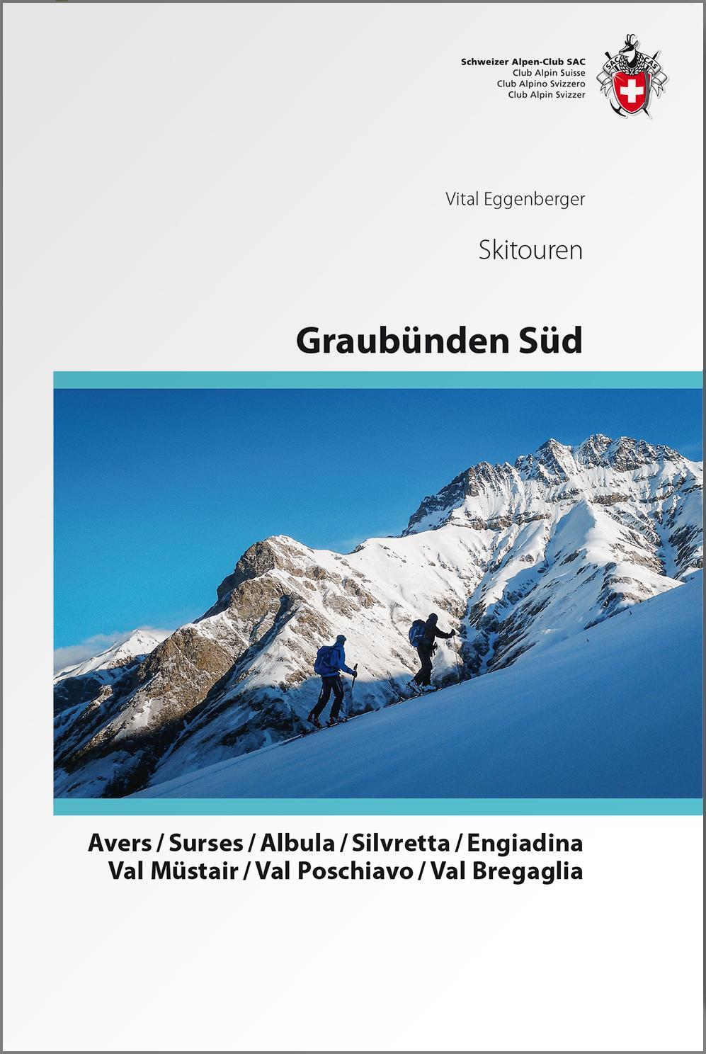 Graubünden Süd Skitouren. Avers / Surses / Albula / Silvretta / Engiadina / Val Müstair / Val Poschiavo / Val Bregaglia - Eggenberger, Vital