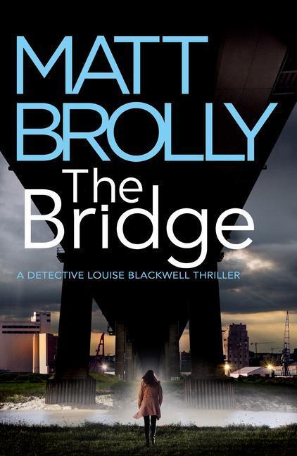 Cover: 9781542031455 | The Bridge | Matt Brolly | Taschenbuch | Detective Louise Blackwell