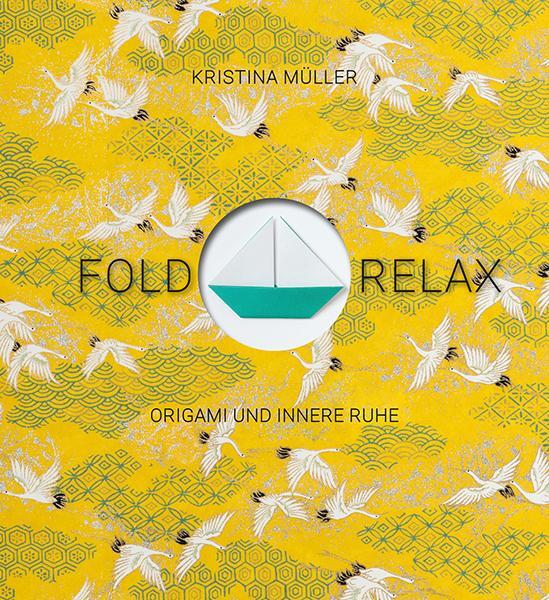 Cover: 9783772529405 | Fold & Relax | Origami und innere Ruhe | Kristina Müller | Buch | 2019