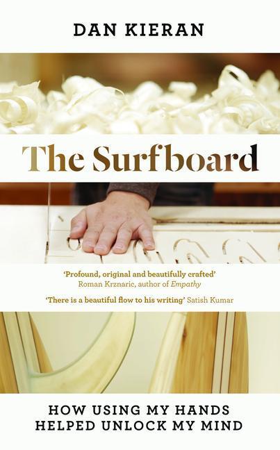 Cover: 9781783526383 | The Surfboard: How Using My Hands Helped Unlock My Mind | Dan Kieran