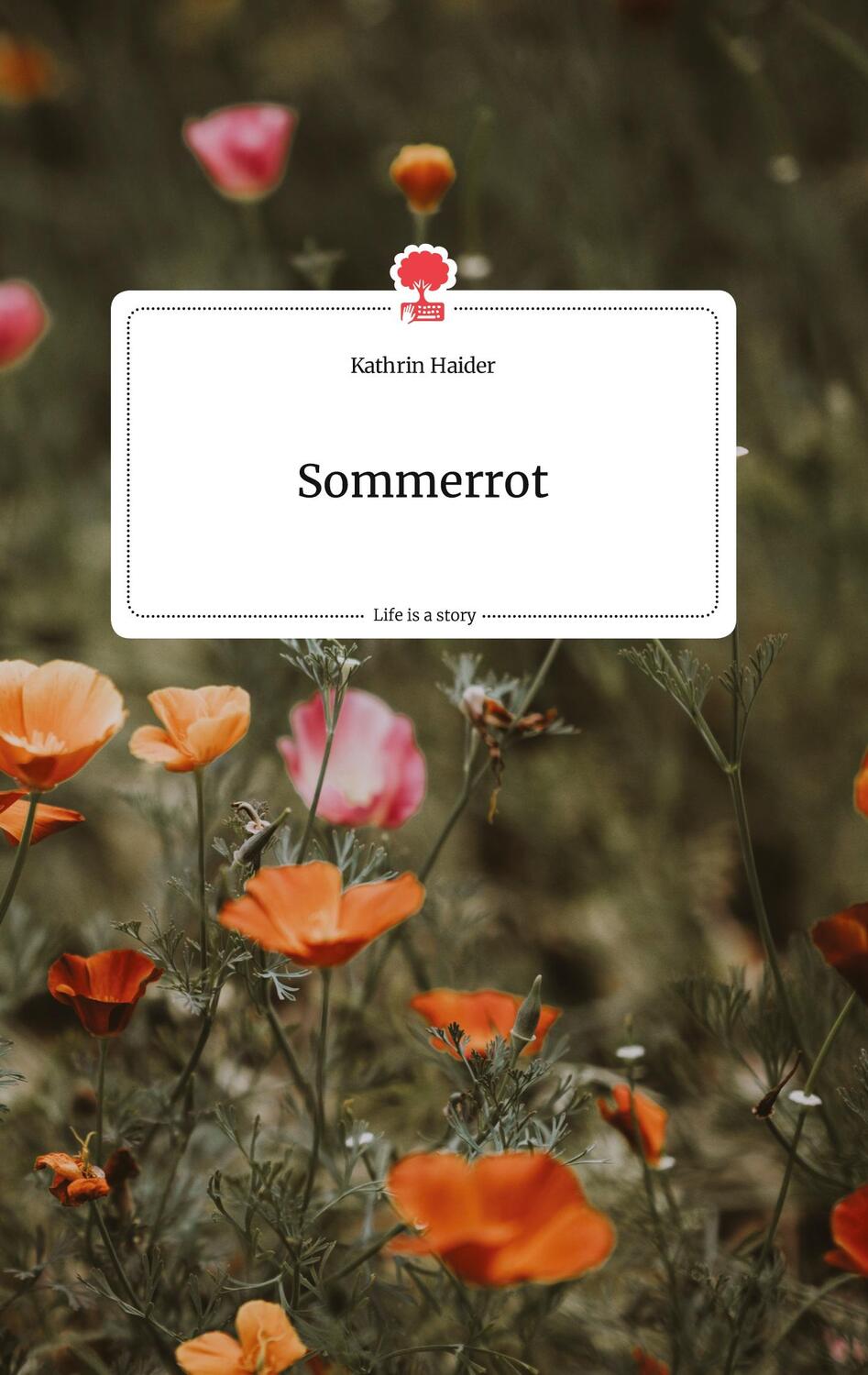 Cover: 9783710804571 | Sommerrot. Life is a Story - story.one | Kathrin Haider | Buch | 64 S.