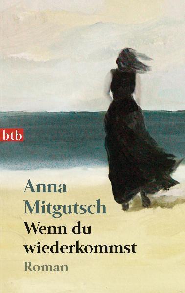 Cover: 9783442742028 | Wenn du wiederkommst | Anna Mitgutsch | Taschenbuch | btb | Deutsch