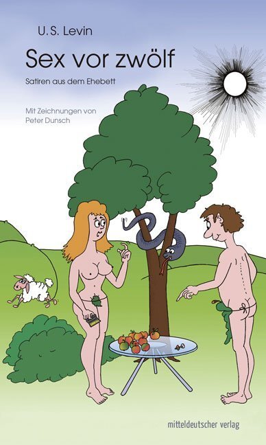 Cover: 9783963110030 | Sex vor zwölf | Satiren aus dem Ehebett | U. S. Levin | Buch | 144 S.