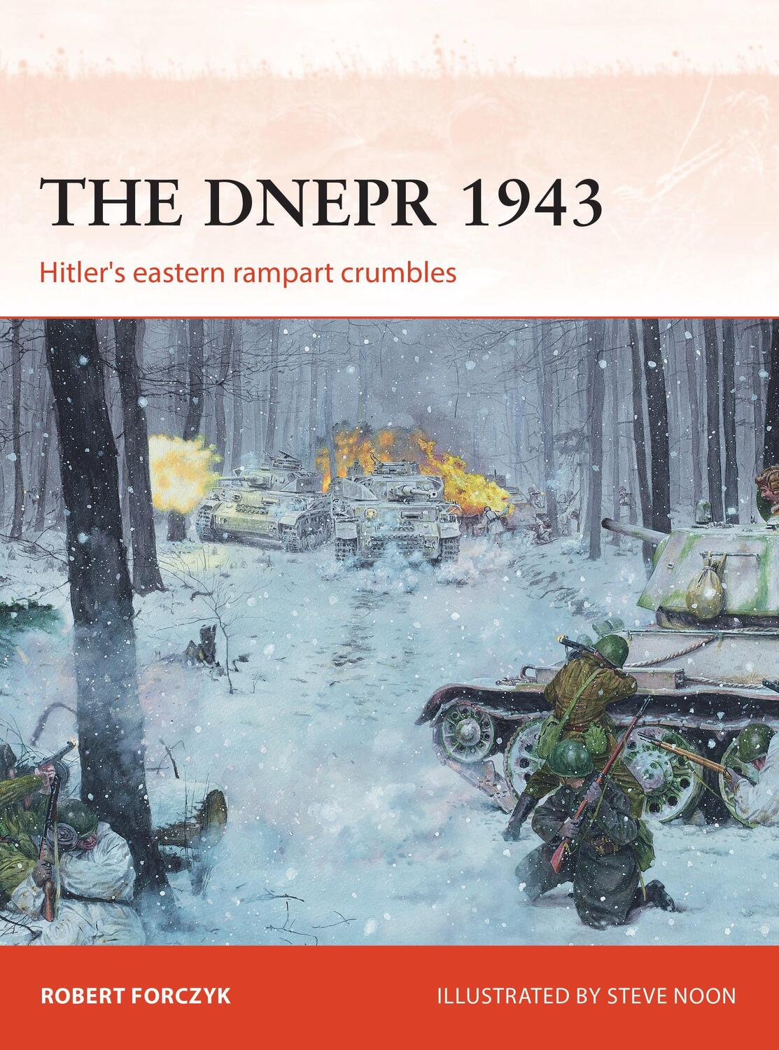 Cover: 9781472812377 | The Dnepr 1943 | Hitler's eastern rampart crumbles | Robert Forczyk