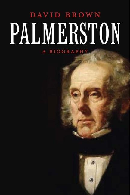 Cover: 9780300177961 | Palmerston | A Biography | David Brown | Taschenbuch | Englisch | 2012