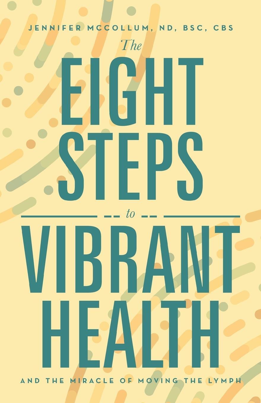 Cover: 9781663247650 | The Eight Steps to Vibrant Health | Jennifer McCollum ND BSc CBS
