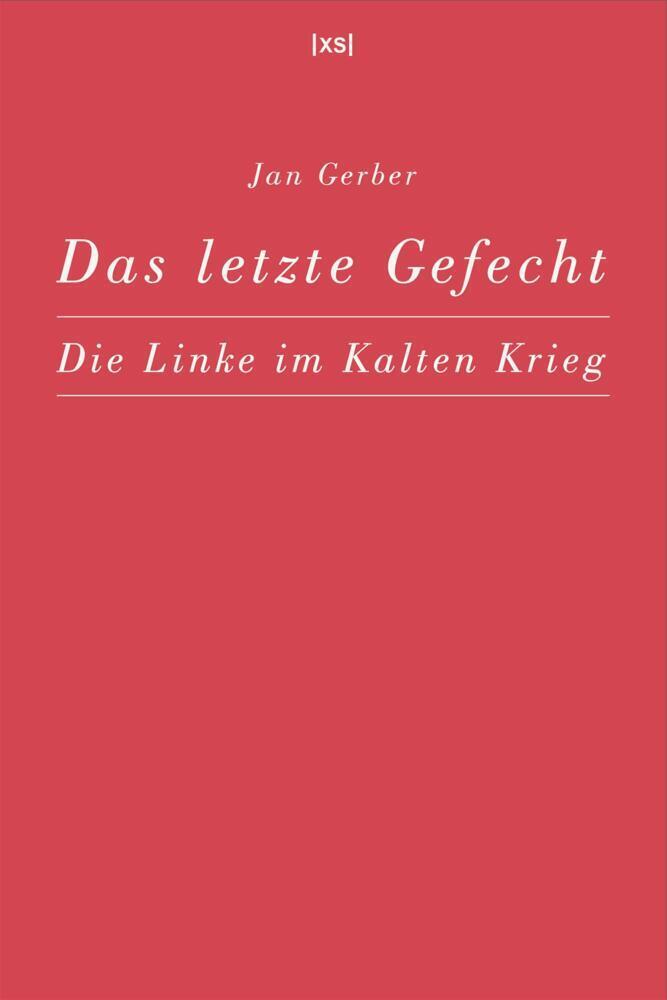 Cover: 9783944503189 | Das letzte Gefecht | Die Linke im Kalten Krieg | Gerber Jan | Buch