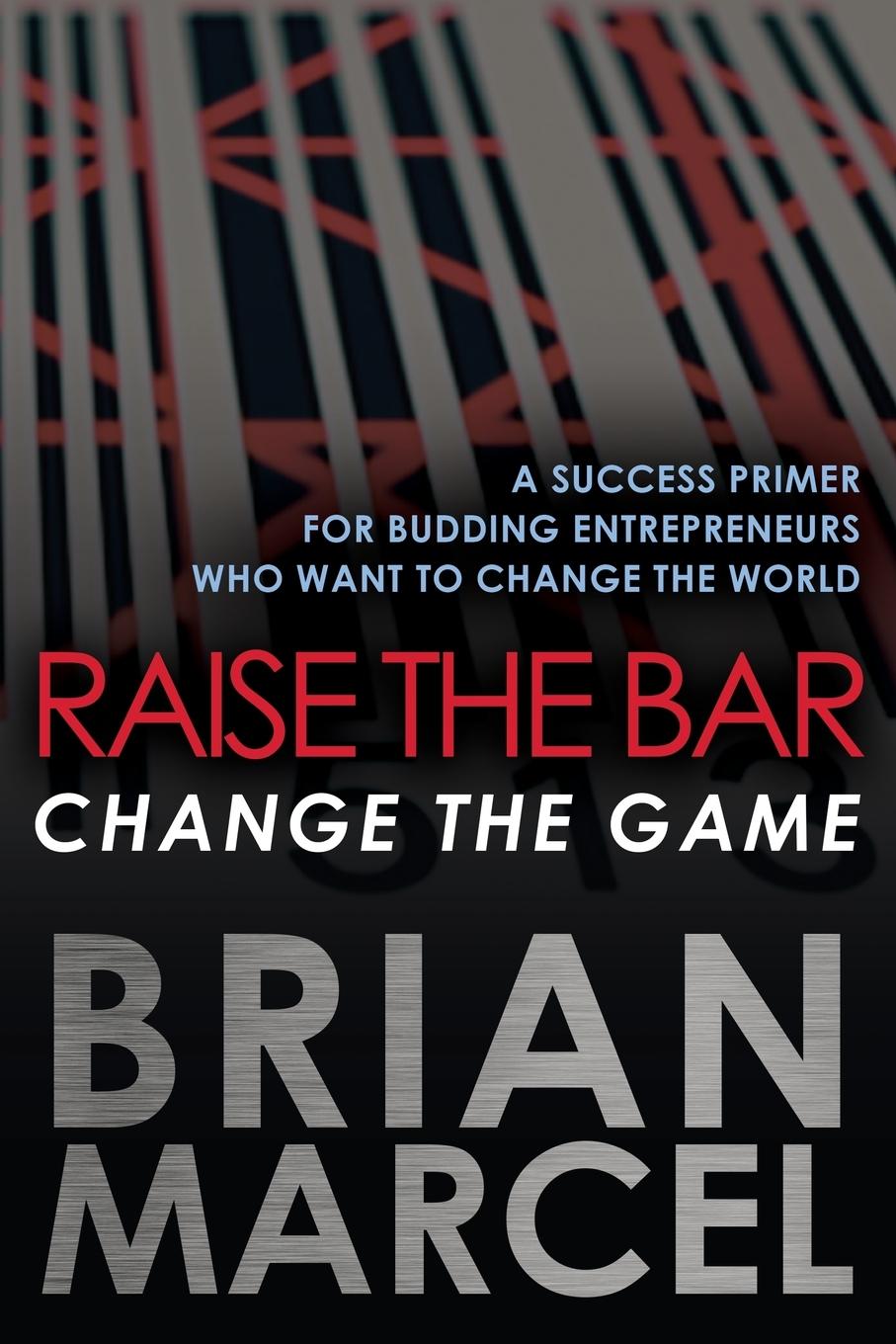 Cover: 9781732276727 | Raise the Bar, Change the Game | Brian Marcel | Taschenbuch | Englisch