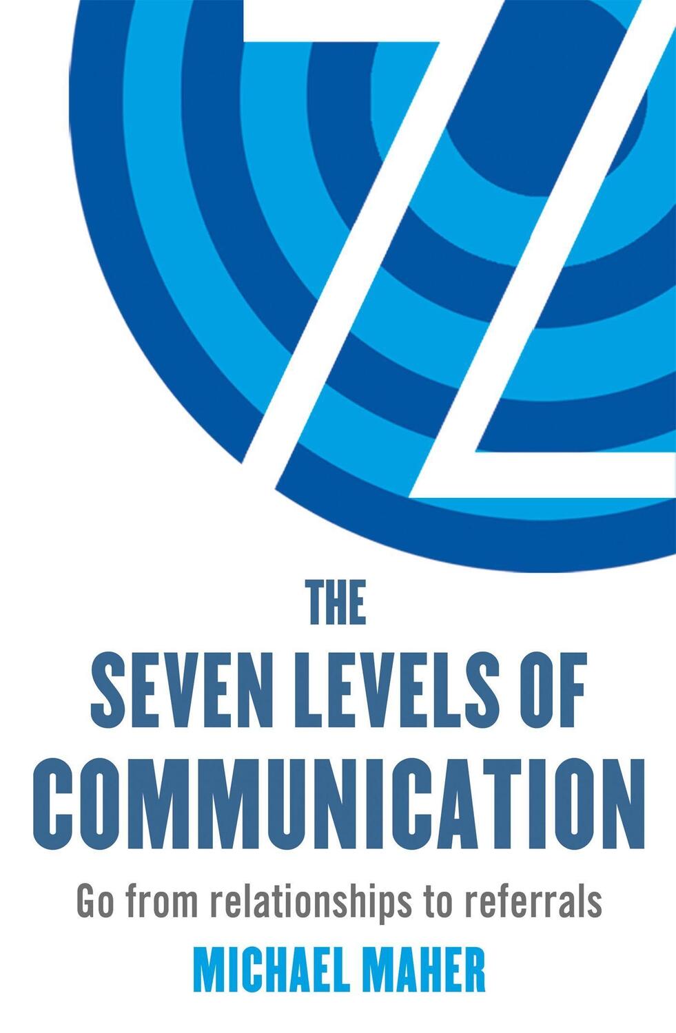 Cover: 9780349401188 | The Seven Levels of Communication | Go from relationships to referrals